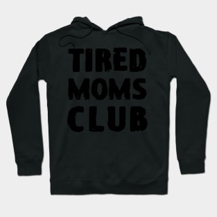 Tired Moms Club Hoodie